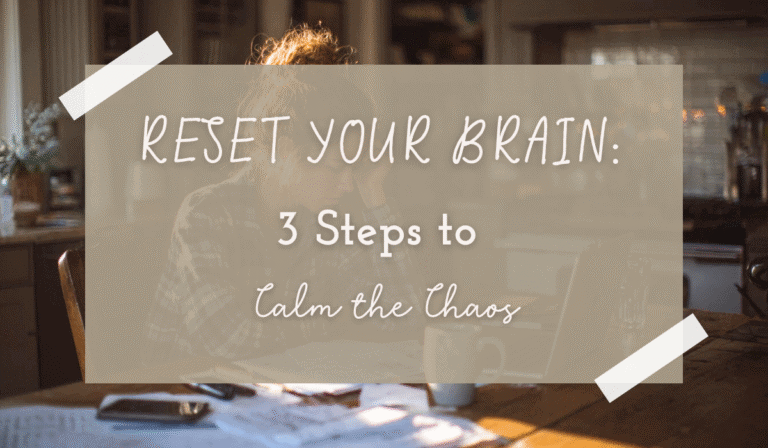 RESET YOUR BRAIN: 3 Steps to Calm the Mental Chaos (Even If You’re Already Over It)