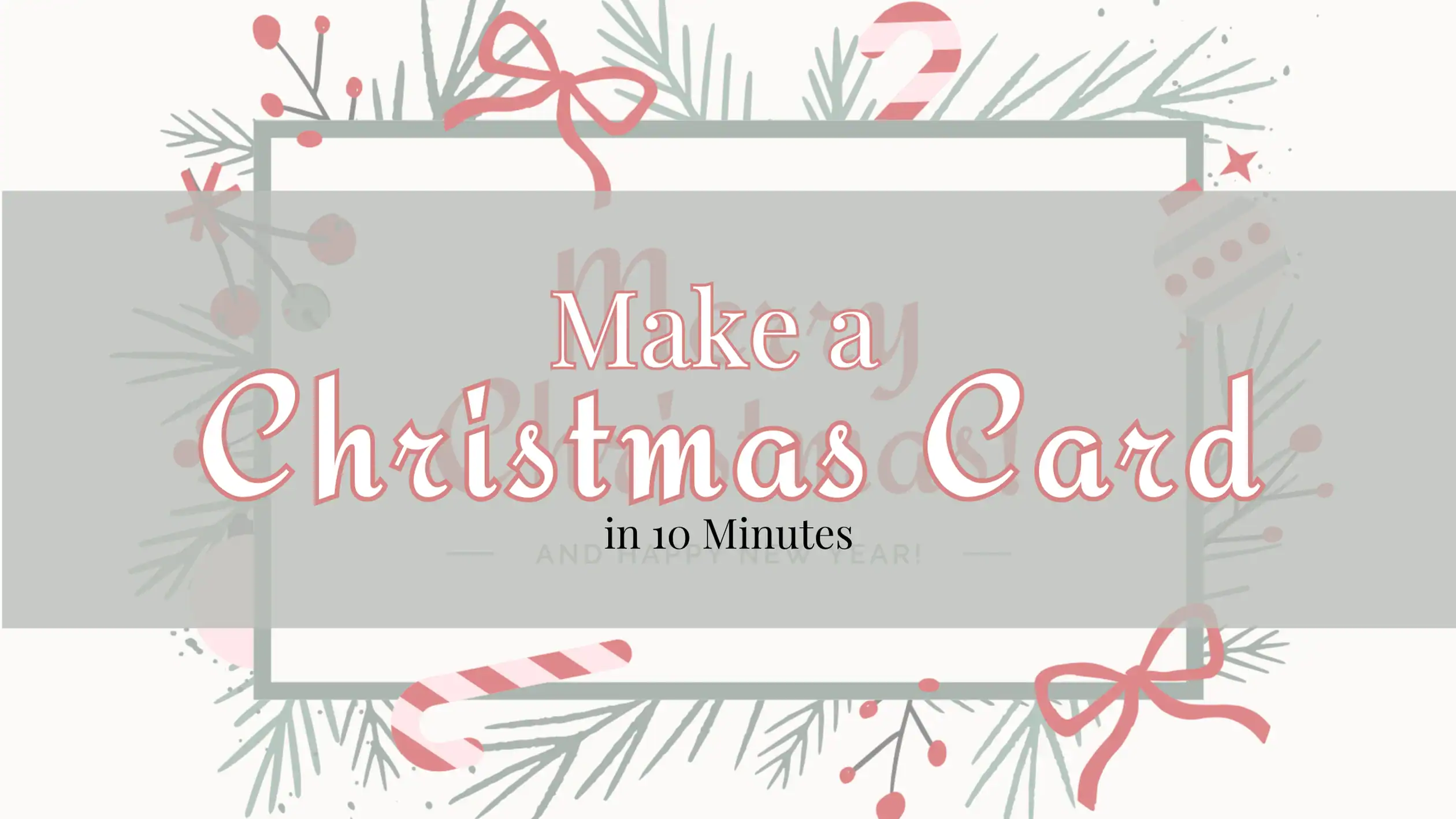 Make a Christmas Card in 10 Minutes Blog Post